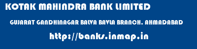 KOTAK MAHINDRA BANK LIMITED  GUJARAT GANDHINAGAR BALVA BAVLA BRANCH, AHMADABAD  banks information 